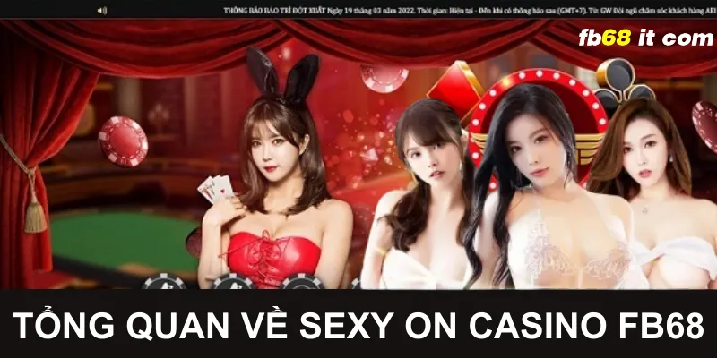 Tổng quan về sexy on casino tại fb68